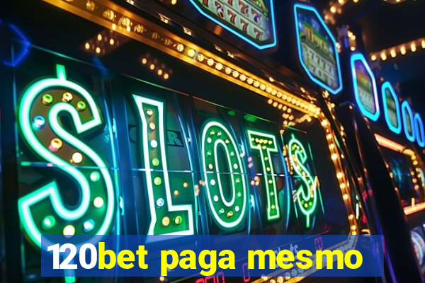 120bet paga mesmo